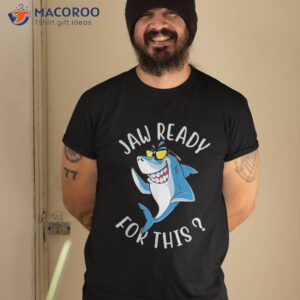 Funny Shark Shirt – Jaw Ready For This Ocean Fish Predator