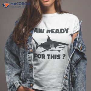 Funny Shark Shirt – Jaw Ready For This Wildlife Megalodon