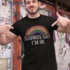 Funny Sounds Gay I’m In With Rainbow Flag For Pride Month Shirt