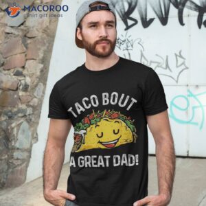 funny taco bout a great dad pun tee for lovers shirt tshirt 3