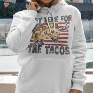 funny tacos just here for the amp 4th of july shirt hoodie 2