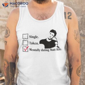 funny tally dating matt rife quote shirt tank top