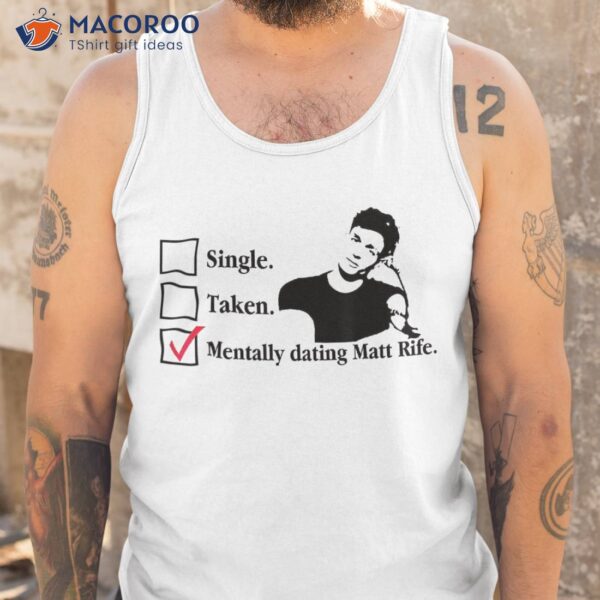 Funny Tally Dating Matt%rife Quote Shirt