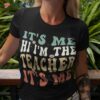 Funny Teacher Saying I&acirc;€™m The Groovy Shirt