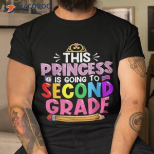 funny this princess is going to second grade back school shirt tshirt