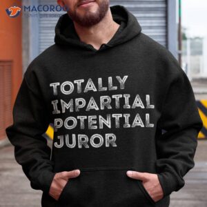 funny totally impartial potential juror vintage shirt hoodie 2