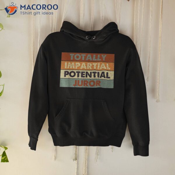 Funny Totally Impartial Potential Juror Vintage Shirt