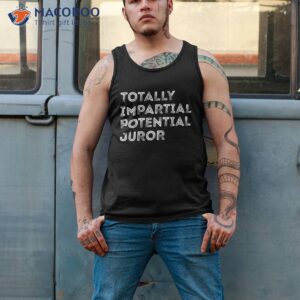 funny totally impartial potential juror vintage shirt tank top 2