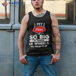 https://images.macoroo.com/wp-content/uploads/2023/06/funny-truck-driver-my-peter-is-so-big-trucker-gift-shirt-tank-top-2-300x300.jpg