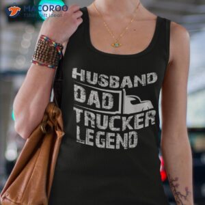 funny truck driver trucking husband dad trucker legend shirt tank top 4