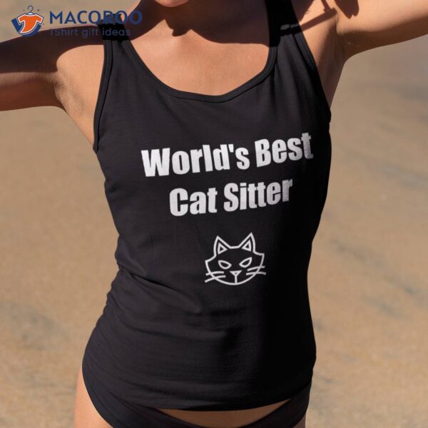 Funny World’s Best Cat Sitter Shirt & !