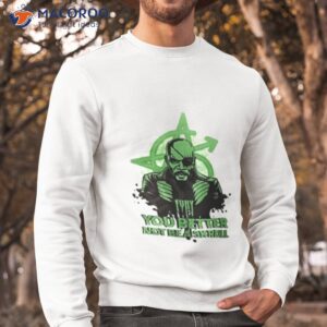 Fury You Better Not Be A Skrull Shirt 2 fury you better not be a skrull shirt sweatshirt