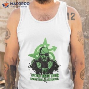 Fury You Better Not Be A Skrull Shirt 3 fury you better not be a skrull shirt tank top