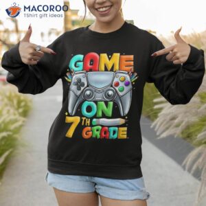 game on 7th grade back to school level unlocked shirt sweatshirt