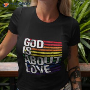 gay pride god is about love lgbt lgbtq ally rainbow shirt tshirt 3