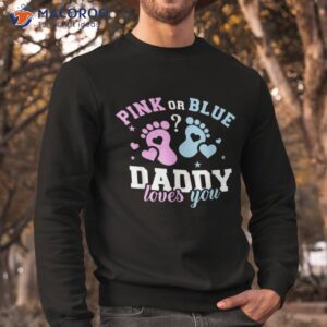 gender reveal daddy dad shirt sweatshirt