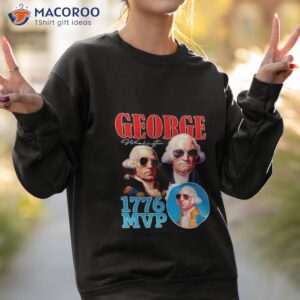 george washington 1776 mvp shirt sweatshirt 2