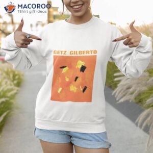 Getz Gilberto Orange Arshirt 2 getz gilberto orange art shirt sweatshirt 1