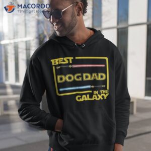 gift best dog dad in the galaxy funny shirt hoodie 1