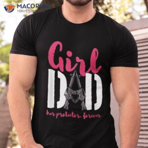 Girl Dad Her Protector Forever | Daughter Daddy Father Shirt