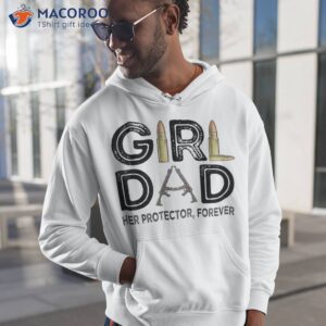 Girl Dad Her Protector Forever Father Of Girls Daughter Shirt