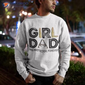 girl dad her protector forever father of girls daughter shirt sweatshirt