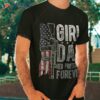 Girl Dad Her Protector Forever Funny Father Gift Of Girls Shirt