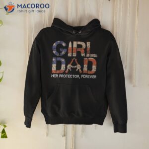 Girl Dad Her Protector Forever Funny Father Of Girls Fun Shirt