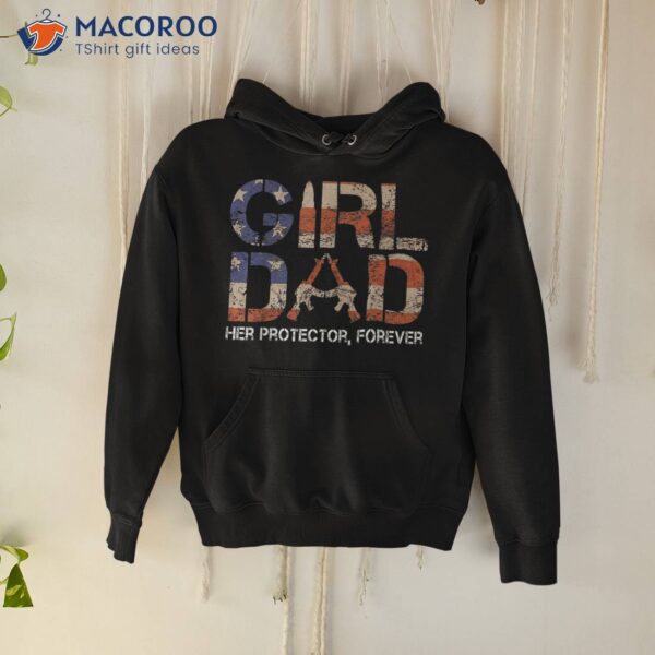 Girl Dad Her Protector Forever Funny Father Of Girls Fun Shirt