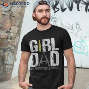 girl dad her protector forever funny father of girls gifts shirt tshirt 3