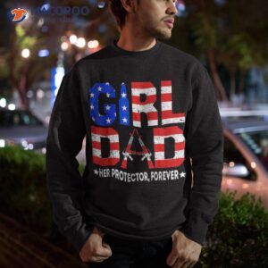 girl dad her protector forever funny father of girls shirt sweatshirt