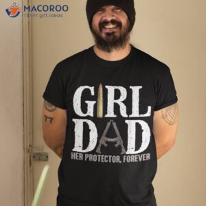 girl dad her protector forever funny father of girls shirt tshirt 2 1