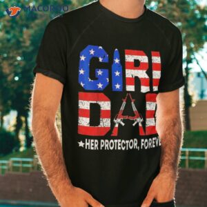 girl dad her protector forever funny father of girls shirt tshirt