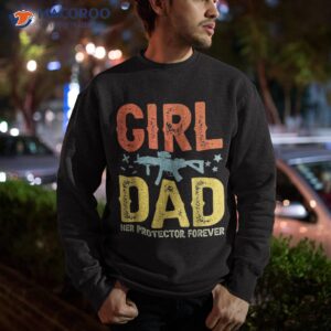girl dad her protector forever shirt fun father of girls sweatshirt