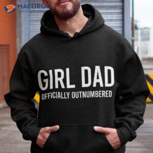 girl dad officially outnumbered funny shirt hoodie