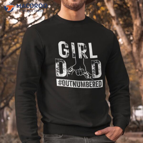 Girl Dad Outnumbered Fathers Day From Wife Daughter Shirt