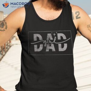 girl dad proud father of girls daughter fathers day shirt tank top 3