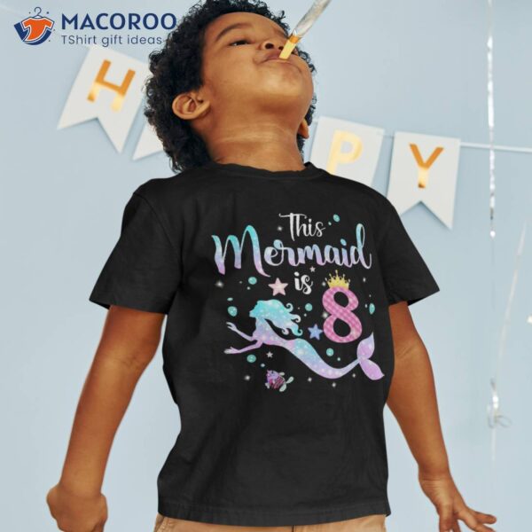 Girls 8th Birthday This Mermaid Is 8 Years Old Kids Costume Shirt