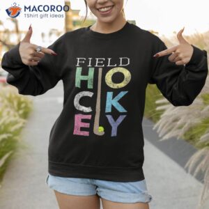 girls love field hockey fun birthday gift product shirt sweatshirt