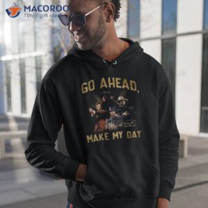 go ahead make my day clint eastwood t shirt hoodie 1