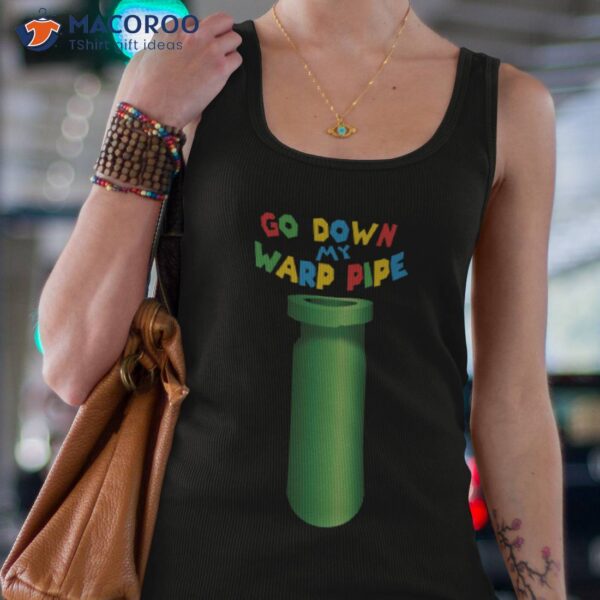 Go Down My Warp Pipe Shirt