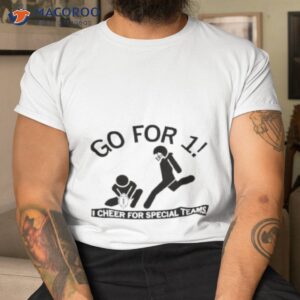 Go For 1 I Cheer For Special Teams Shirt