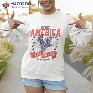 god bless the us flag eagle america 4th of july patriotic shirt sweatshirt 1