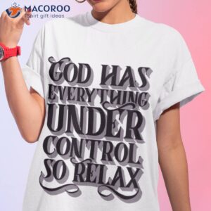 God Has Everything Control Shirt