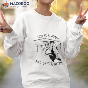 god is a woman and shes a witch shirt sweatshirt 2