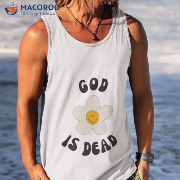 God Is Dead Funny Cynical Atheist Atheism Agnostic Shirt