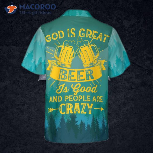 God Is Great, Beer Good, And People Are Crazy For Hawaiian Shirts.