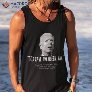 god save the queen man funny joe biden shirt tank top