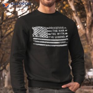 godfather the man myth legend fathers day american flag shirt sweatshirt