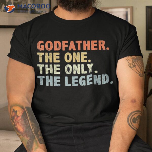 Godfather The One Only Legend Funny Fathers Day For Father Shirt